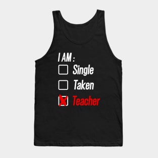 I am Single, Taken or Teacher  Valentine's Day Tank Top